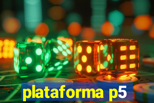 plataforma p5